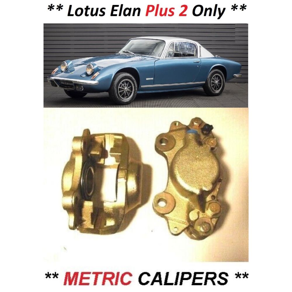FRONT BRAKE CALIPERS x2 (Lotus Elan Plus 2) (** METRIC **) (** From Sept 1971- 75 **)