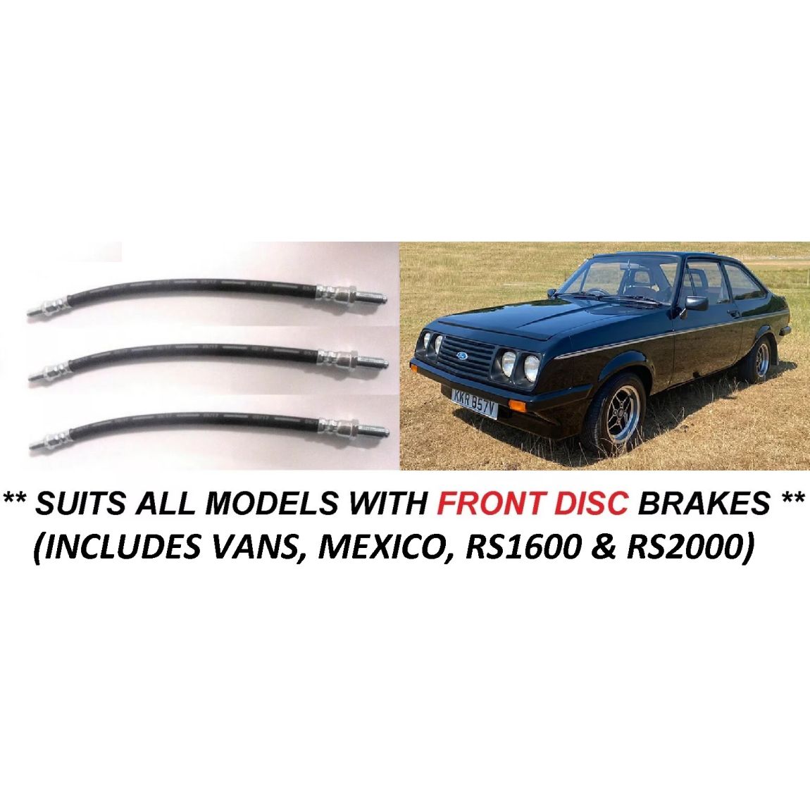 FRONT & REAR BRAKE HOSES x3 (Ford Escort Mk2) (1100 1300 Mexico RS1600 RS2000) (** Front Discs ***) (1975- 80)