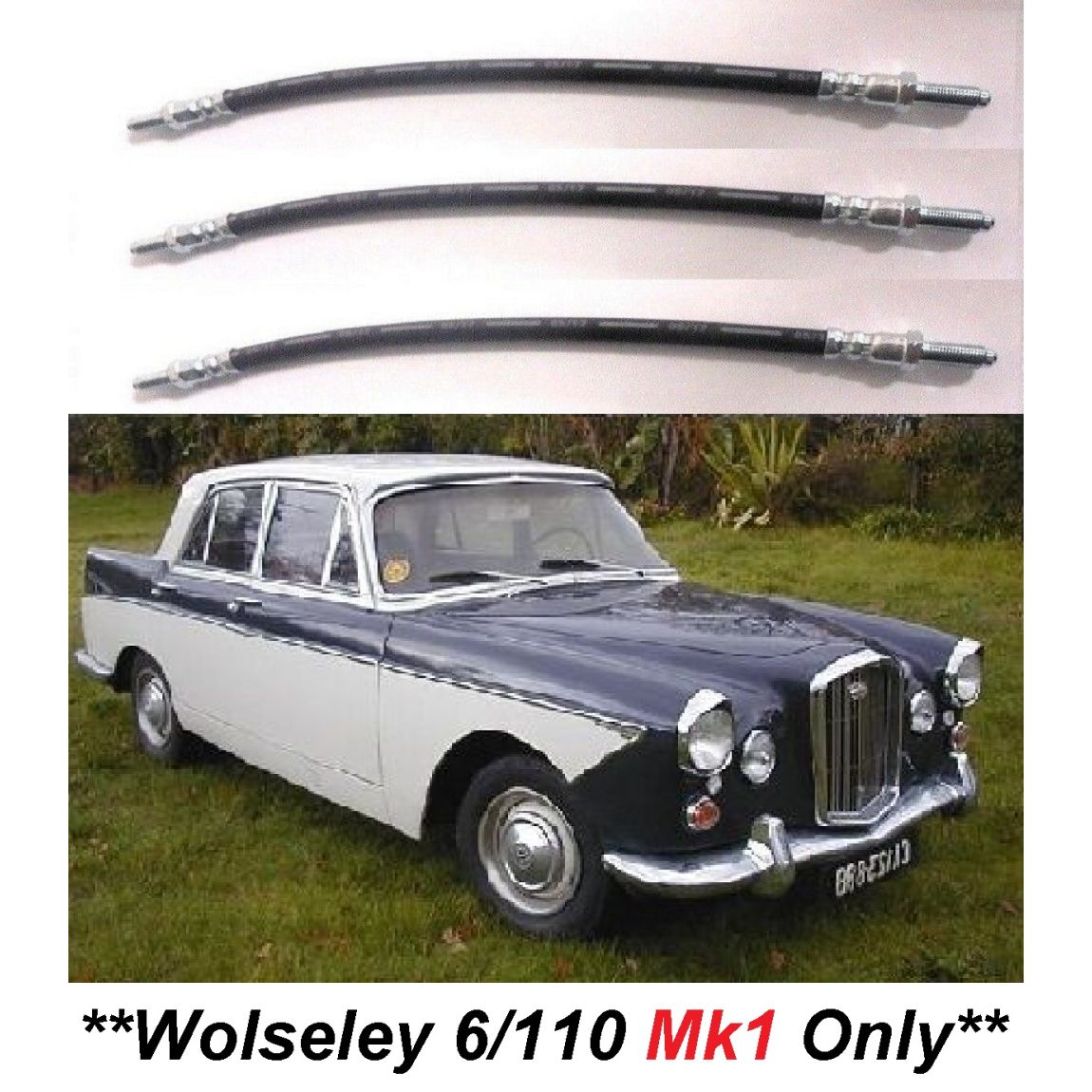 FRONT & REAR BRAKE HOSES x3 (Wolseley 6/110 Mk1) (1961- 64 Only)
