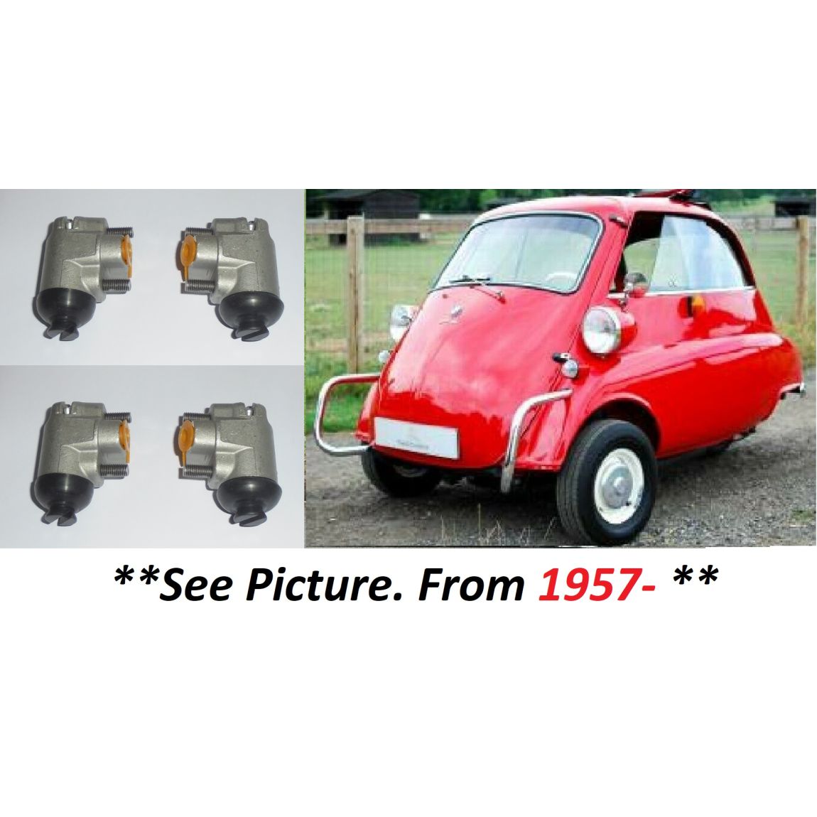 FRONT BRAKE WHEEL CYLINDERS x4 (Isetta Bubble Car) (** From 1957- **) 