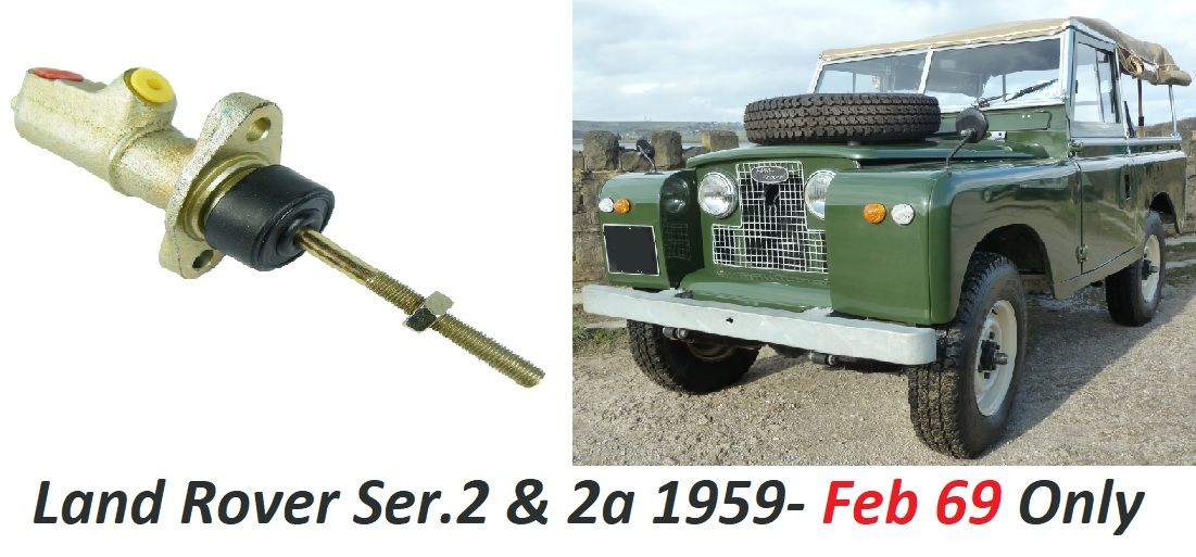 CLUTCH MASTER CYLINDER (Land Rover) (Ser,2 & 2a Early) (**1959- Feb 69 Only**)