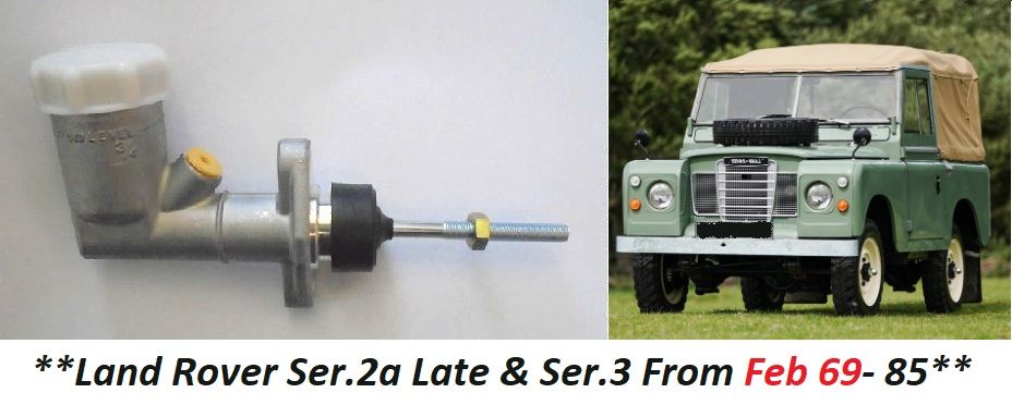 CLUTCH MASTER CYLINDER (Land Rover) (Ser.2 Late & Ser.3) (**From Feb 69- 85**)  