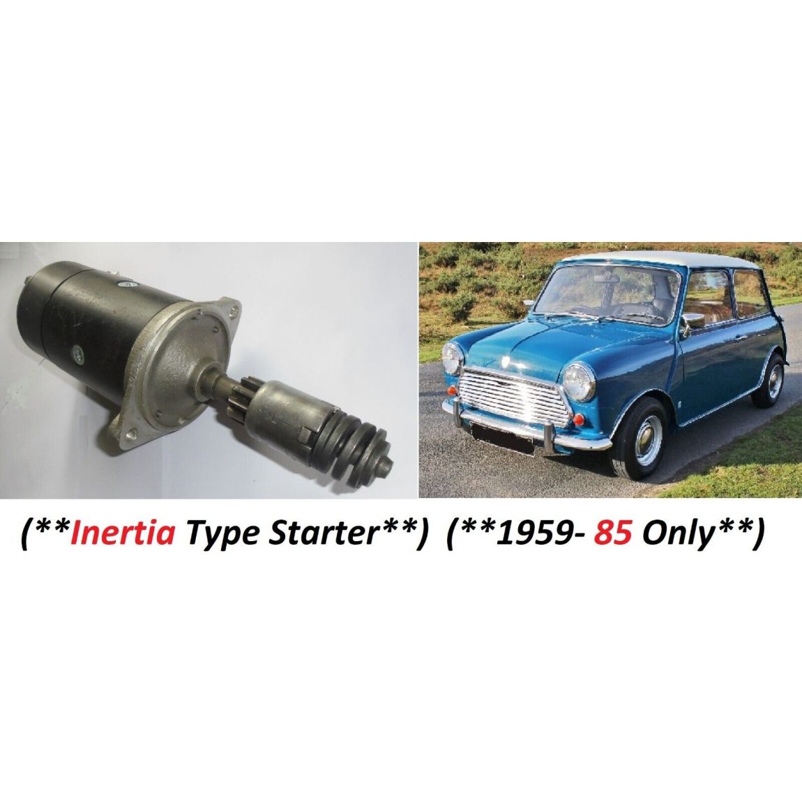 STARTER MOTOR (Classic Mini) (**Inertia Type**) (**1959- 85 Only**) 