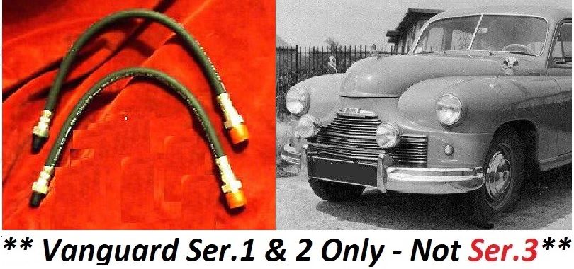 FRONT BRAKE HOSES x2 (Standard Vanguard) (Ser 1,2) (**1947- 55 Only**) 